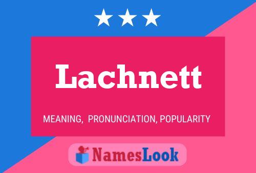 Lachnett Name Poster