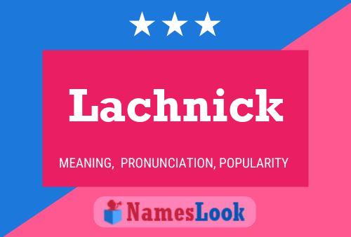 Lachnick Name Poster