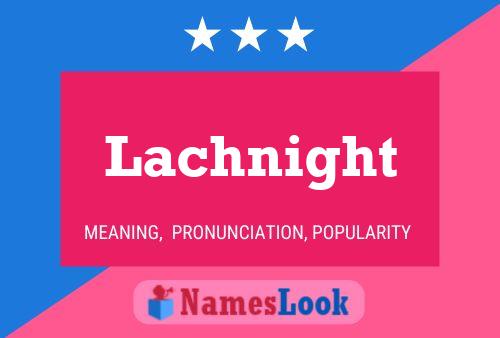 Lachnight Name Poster