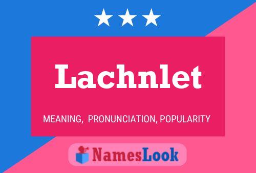 Lachnlet Name Poster