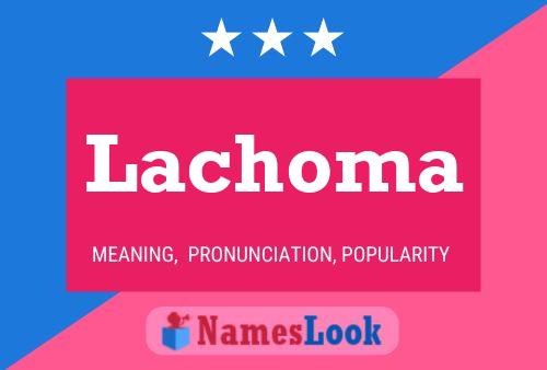 Lachoma Name Poster