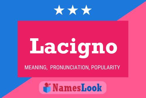 Lacigno Name Poster