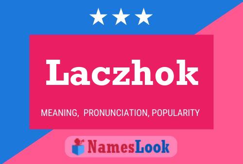 Laczhok Name Poster