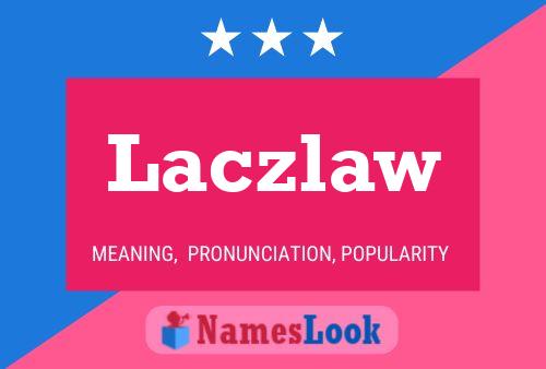 Laczlaw Name Poster