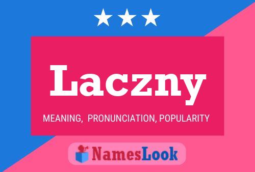 Laczny Name Poster