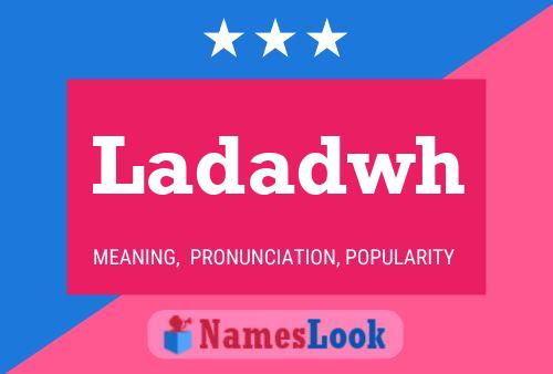 Ladadwh Name Poster