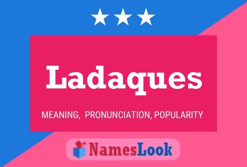 Ladaques Name Poster