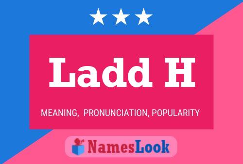 Ladd H Name Poster