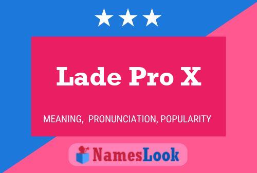 Lade Pro X Name Poster