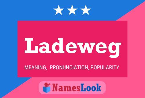 Ladeweg Name Poster