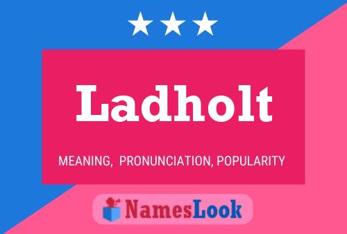 Ladholt Name Poster