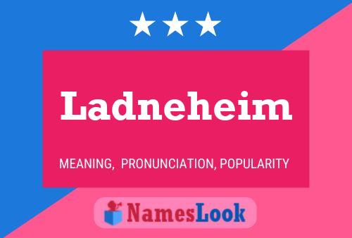 Ladneheim Name Poster