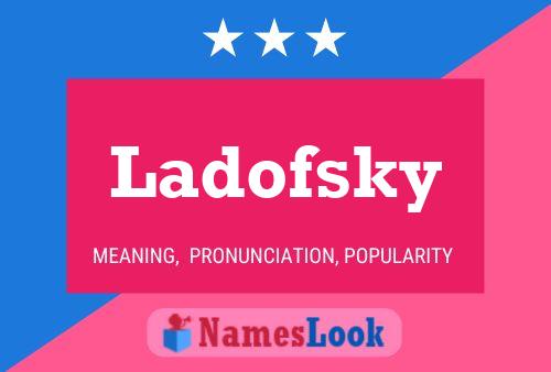 Ladofsky Name Poster