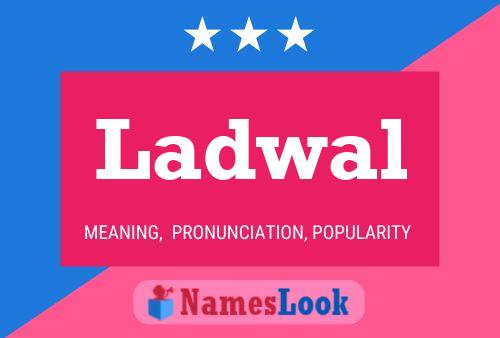 Ladwal Name Poster