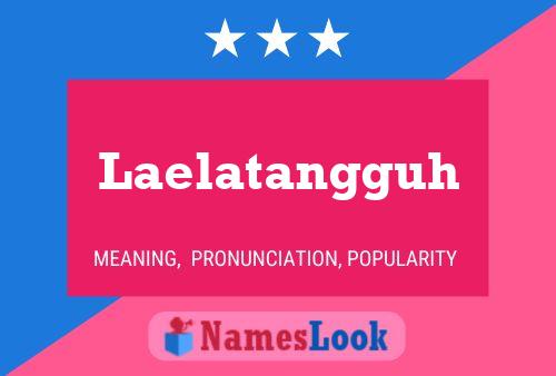 Laelatangguh Name Poster