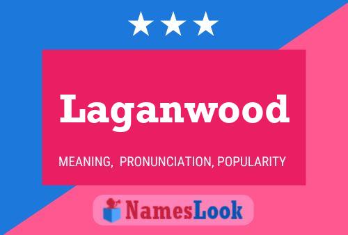 Laganwood Name Poster