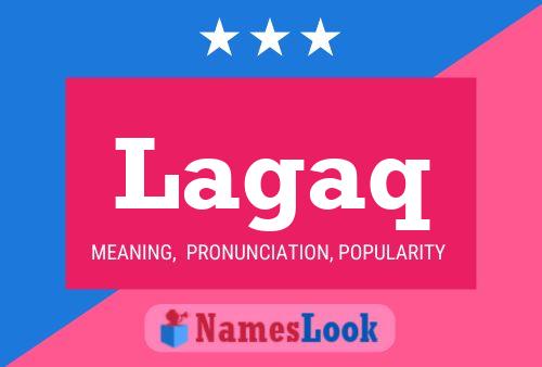 Lagaq Name Poster