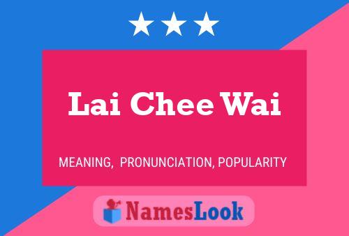 Lai Chee Wai Name Poster