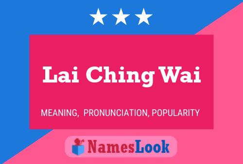 Lai Ching Wai Name Poster