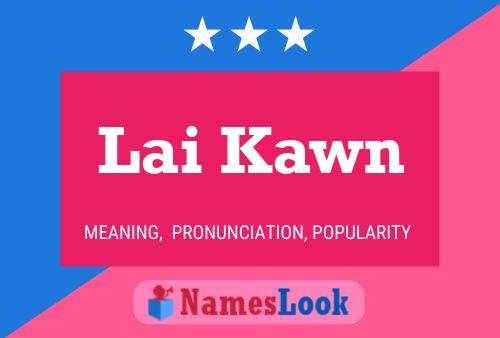 Lai Kawn Name Poster