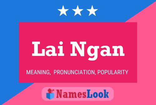 Lai Ngan Name Poster