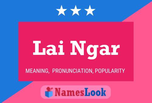 Lai Ngar Name Poster