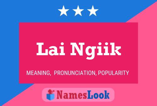 Lai Ngiik Name Poster