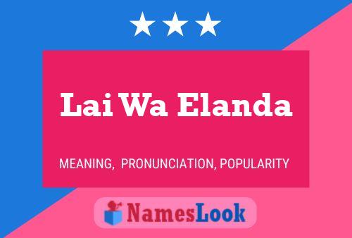 Lai Wa Elanda Name Poster