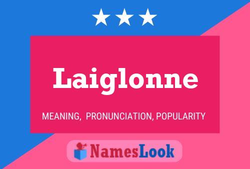 Laiglonne Name Poster