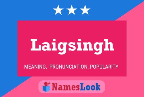 Laigsingh Name Poster