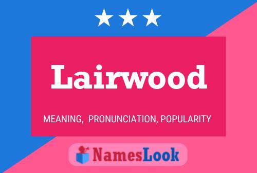 Lairwood Name Poster