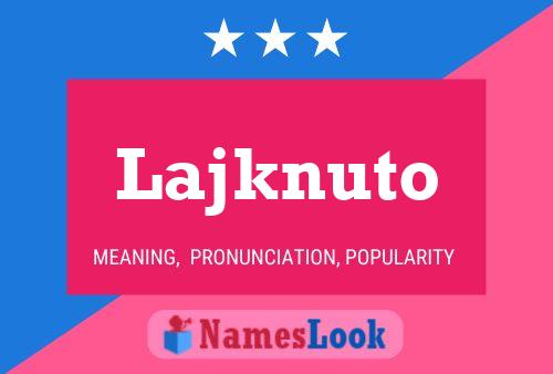 Lajknuto Name Poster