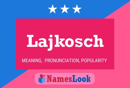 Lajkosch Name Poster