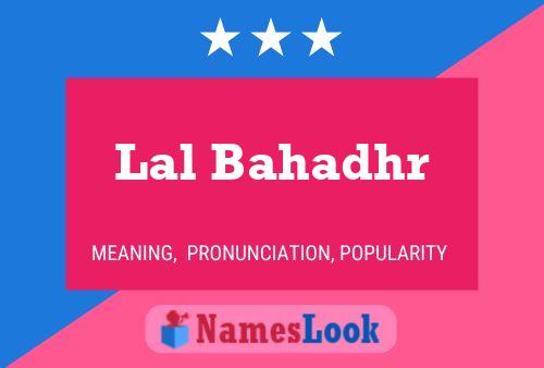 Lal Bahadhr Name Poster