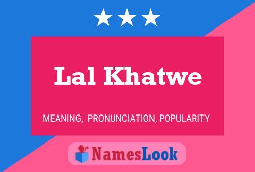 Lal Khatwe Name Poster