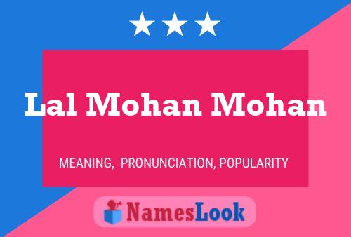 Lal Mohan Mohan Name Poster