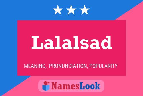 Lalalsad Name Poster