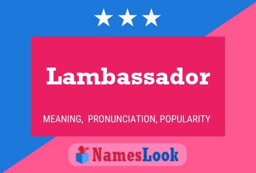 Lambassador Name Poster