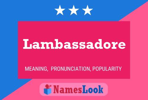 Lambassadore Name Poster