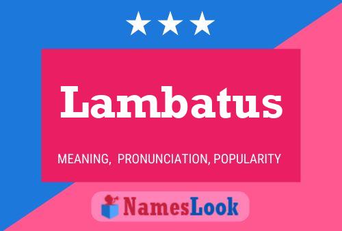 Lambatus Name Poster