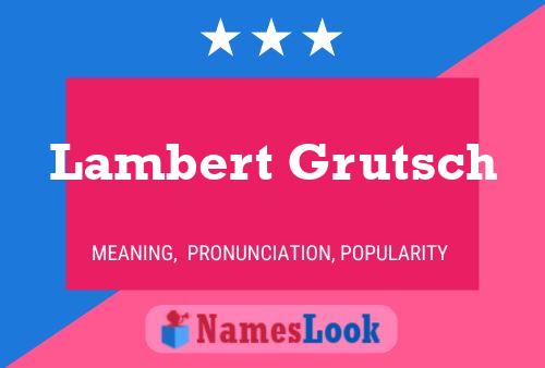 Lambert Grutsch Name Poster