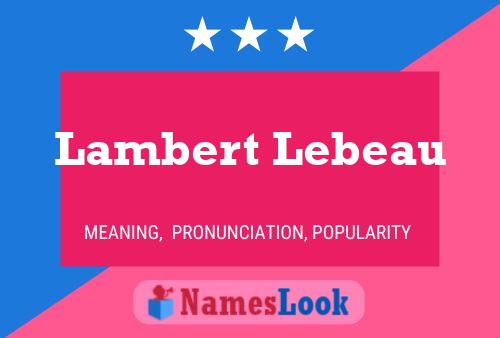 Lambert Lebeau Name Poster