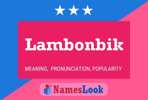 Lambonbik Name Poster