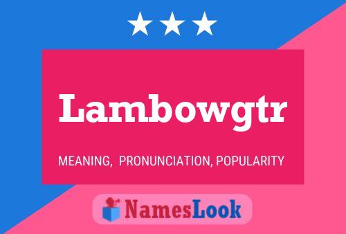 Lambowgtr Name Poster