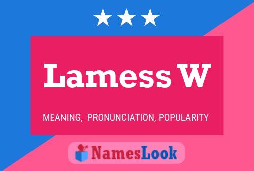 Lamess W Name Poster