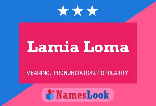 Lamia Loma Name Poster