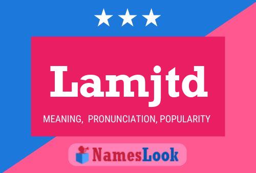 Lamjtd Name Poster