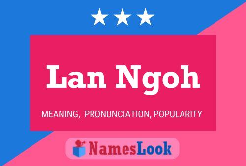 Lan Ngoh Name Poster