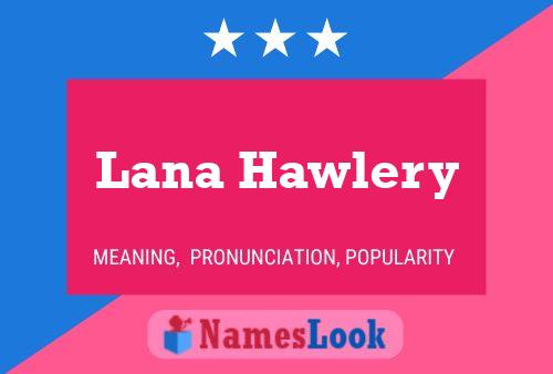 Lana Hawlery Name Poster