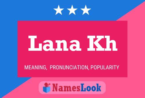 Lana Kh Name Poster